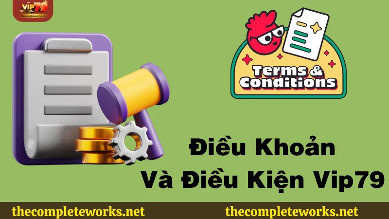 Các điều kiện và điều khoản Vip79 là gì? Các điều kiện và điều khoản Vip79 là gì?