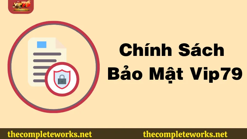 Tìm hiểu về chính sách bảo mật tại Vip79 Tìm hiểu về chính sách bảo mật tại Vip79